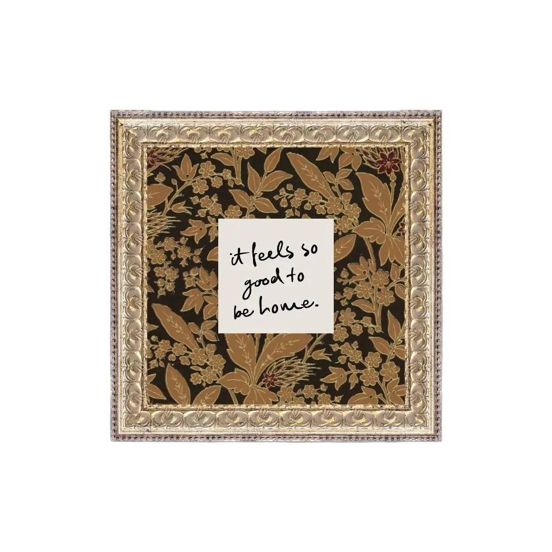 So Good To Be Home- 9x9 Frame