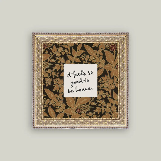 So Good To Be Home- 9x9 Frame